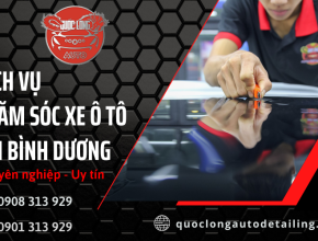 Dịch vụ chăm sóc xe ô tô chuyên nghiệp, uy tín tại Bình Dương