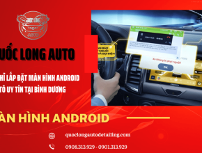 Địa chỉ lắp đặt màn hình Android xe ô tô uy tín tại Bình Dương