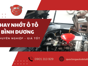 Địa chỉ thay nhớt ô tô chuyên nghiệp - giá tốt tại Bình Dương