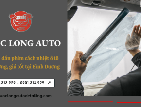 Dịch vụ dán phim cách nhiệt ô tô chất lượng hàng đầu tại Bình Dương
