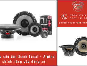 Dịch vụ nâng cấp âm thanh Focal – Alpine chính hãng cho các loại xe tại Bình Dương