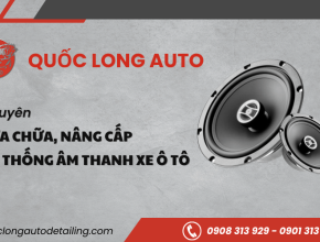 Đơn vị sửa chữa, nâng cấp hệ thống âm thanh xe ô tô chuyên nghiệp