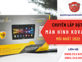 Chuyên lắp đặt màn hình Android KOVAR mới nhất 2022 tại Quốc Long Auto
