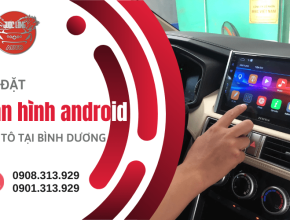 Lắp đặt màn hình android ô tô Bình Dương